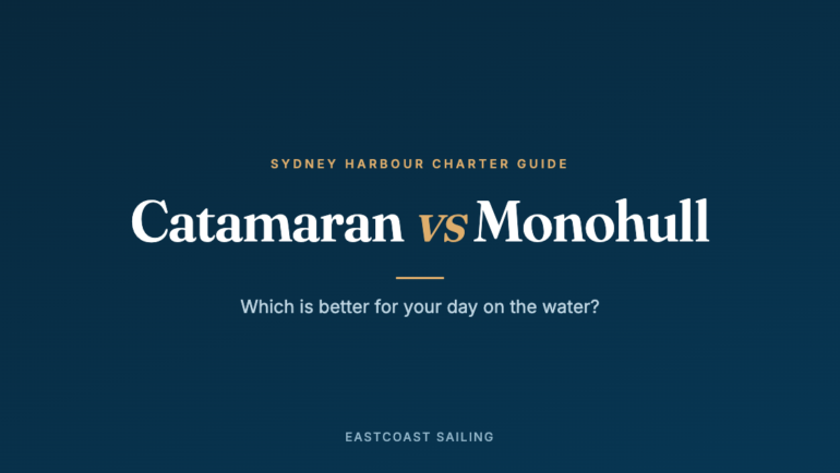 Catamaran vs Monohull: Which Is Better for a Sydney Harbour Charter?